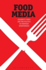 Image for Food media  : celebrity chefs and the politics of everyday interference