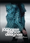 Image for Japanese fashion designers: the work and influence of Issey Miyake, Yohji Yamamoto and Rei Kawakubo