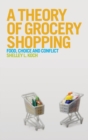 Image for A theory of grocery shopping  : food, choice and conflict