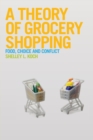 Image for A theory of grocery shopping  : food, choice and conflict