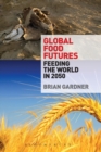 Image for Global food futures  : feeding the world in 2050