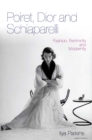 Image for Poiret, Dior and Schiaparelli: fashion, femininity and modernity