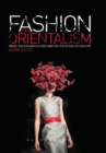 Image for Fashion and orientalism: dress, textiles and culture from the 17th to the 21st century