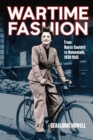 Image for Wartime fashion: from haute couture to homemade, 1939-1945