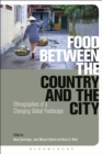 Image for Food between the country and the city  : ethnographies of a changing global foodscape