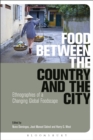 Image for Food between the country and the city: ethnographies of a changing global foodscape