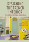 Image for Designing the French interior: the modern home and mass media