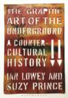 Image for The graphic art of the underground  : a countercultural history