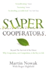 Image for Supercooperators: evolution, altruism and human behaviour, or why we need each other to succeed