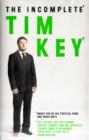 Image for The incomplete Tim Key  : about 300 of his poetical gems and what-nots