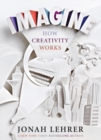 Image for Imagine: how creativity works