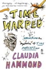 Image for Time warped: unlocking the mysteries of time perception