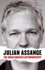 Image for Julian Assange  : the unauthorised autobiography