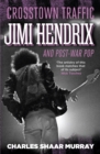 Image for Crosstown traffic: Jimi Hendrix and post-war pop