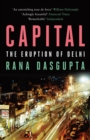 Image for Capital: the eruption of Delhi