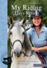Image for My Riding Days Return : A Guidebook to Taking Up the Reins Again