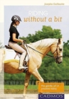 Image for Riding Without a Bit : The Gentle Art of Sensitive Riding