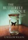 Image for The butterfly mosque: a young woman&#39;s journey to love and Islam