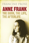 Image for Anne Frank: the book, the life, the afterlife