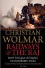 Image for Railways &amp; the Raj  : how the age of steam transformed India