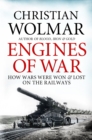 Image for Engines of war: how wars were won &amp; lost on the railways