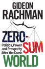 Image for Zero-sum world: politics, power and prosperity after the crash