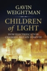Image for Children of Light: How Electricity Changed Britain Forever