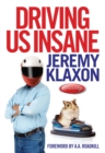 Image for Driving us insane: a year in the fast lane with Jeremy Klaxon, presenter of TV&#39;s Bottom Gear