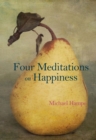 Image for Four meditations on happiness