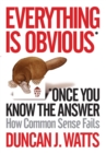 Image for Everything Is Obvious: How Common Sense Fails