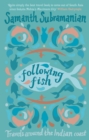 Image for Following fish  : travels around the Indian coast