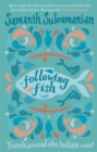 Image for Following fish: travels around the Indian coast