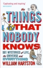 Image for The things that nobody knows  : 501 mysteries of life, the universe and everything