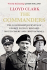 Image for The commanders  : the leadership journeys of George Patton, Bernard Montgomery and Erwin Rommel