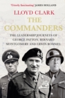 Image for The Commanders: The Leadership Journeys of Bernard Montgomery, George Patton and Erwin Rommel