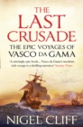 Image for The last crusade: the epic voyages of Vasco da Gama