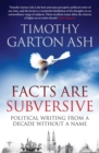 Image for Facts are Subversive: Political Writing from a Decade without a Name
