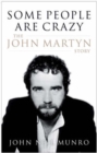 Image for Some people are crazy: the John Martyn story