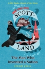 Image for Scott-land: the man who invented a nation