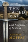 Image for The faded map: lost kingdoms of Scotland