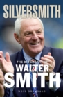 Image for SilverSmith: the biography of Walter Smith
