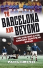 Image for To Barcelona and beyond: the men who lived Rangers&#39; European dream