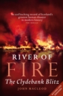 Image for River of fire: the Clydebank Blitz