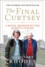 Image for The final curtsey: the autobiography of Margaret Rhodes, first cousin of the Queen and niece of the late Queen Elizabeth the Queen Mother