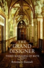 Image for The grand designer: third Marquess of Bute