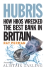 Image for Hubris: how HBOS wrecked the best bank in Britain