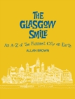 Image for The Glasgow smile: an A-Z of the funniest city on earth