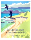 Image for Wild island: a year in the Hebrides