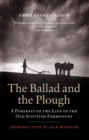 Image for Ballad and the Plough: A Portrait of the Life of the Old Scottish Farmtouns