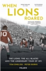 Image for When Lions roared: the Lions, the All Blacks and the legendary tour of 1971